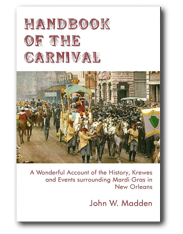 Handbook of the Carnival. This is a delight to any fan of Mardi Gras or the charm of old New Orleans.