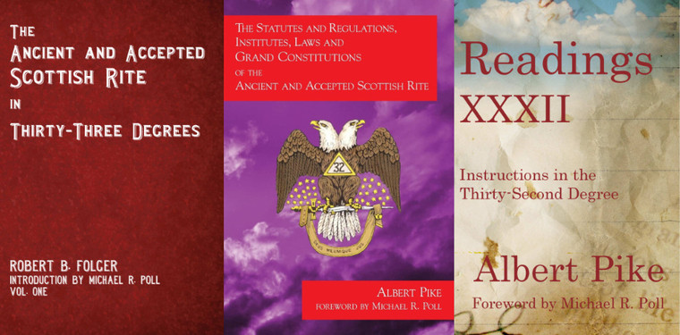 The Ancient and Accepted Scottish Rite in Thirty-three Degrees by Robert B. Folger Introduction by Michael R. Poll, The Statues and Regulations, Institutes, Laws and Grand Constitutions of the Ancient and Accepted Scottish Rite by Albert Pike Introduction by Michael R. Poll, and Readings XXXII: Instructions in the Thirty-Second Degree by Albert Pike