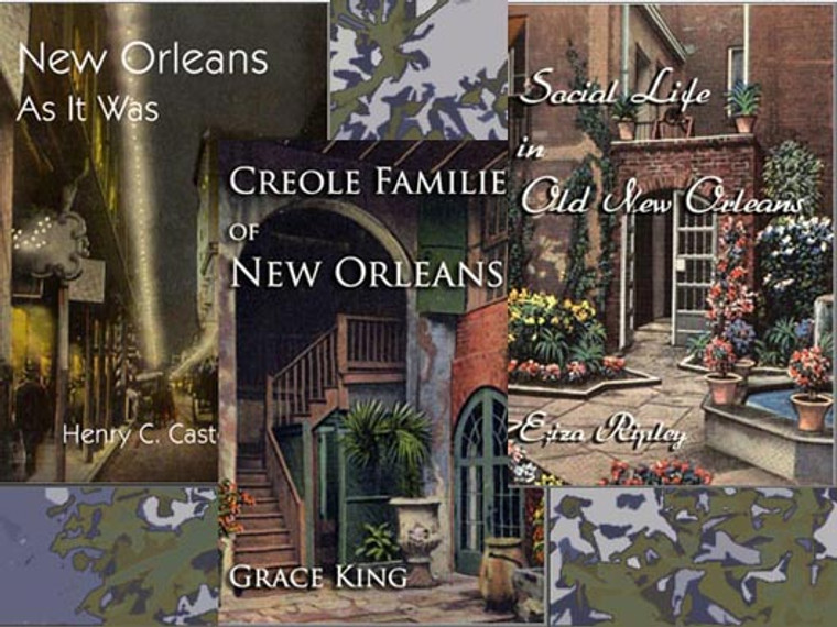 New Orleans As It Was by Henry C. Castellanos, Creole Families of New Orleans by Grace King, and Social Life in Old New Orleans by Eliza Ripley