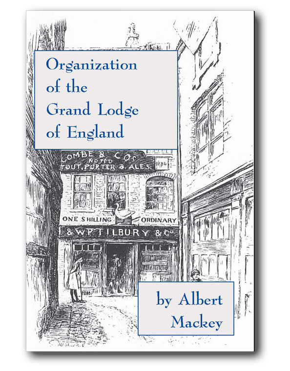 Albert Mackey offers his views of the creation and organization of the Grand Lodge of England. A rare and important study for all Masons.