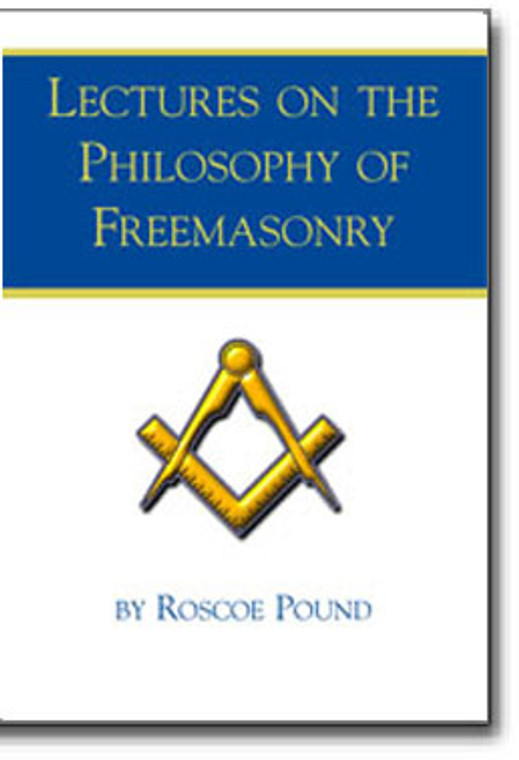 Lectures on the Philosophy of Freemasonry by Roscoe Pound