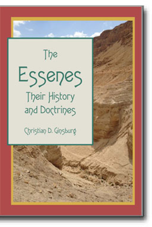 The Essenes: Their History and Doctrines
by Christian D. Ginsburg