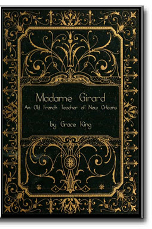 Madame Girard: An Old French Teacher of New Orleans by Grace King