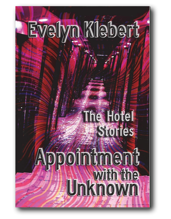 Appointment with the Unknown
The Hotel Stories
By Evelyn Klebert