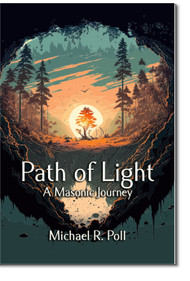 Path of Light
A Masonic Journey 
by Michael R Poll
ISBN: 978-1613426999