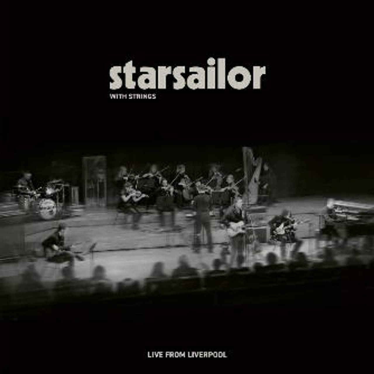 Starsailor with Strings: Live from Liverpool Starsailor with Strings: Live from Liverpool