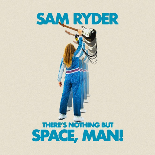 Sam Ryder - There's Nothing But Space, Man!