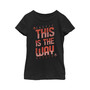 Girl's Star Wars: The Mandalorian This is the Way Red Quote Child T-Shirt