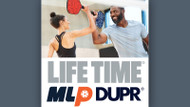 MLP and DUPR partner with Life Time in strategic alliance to elevate the fastest-growing sport in the USA