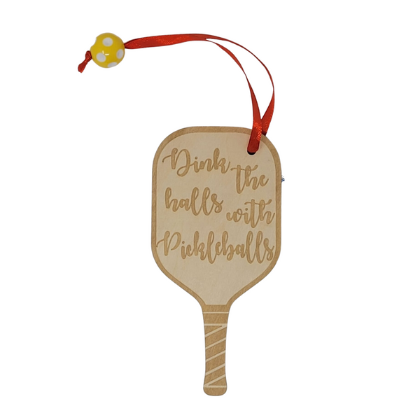 "Dink the halls with Pickleballs" Wood Ornament