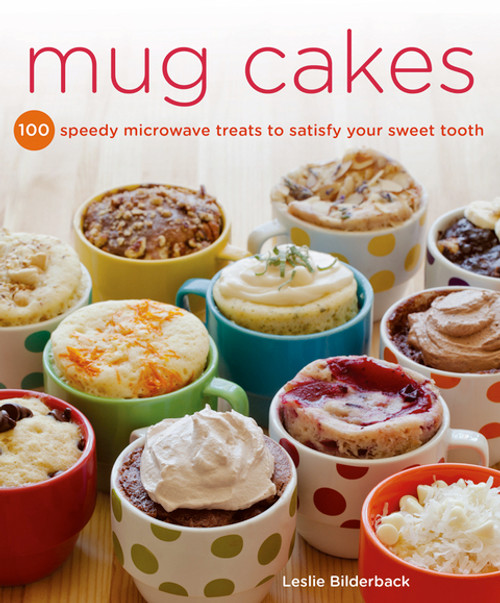 (eBook PDF) Mug Cakes 100 Speedy Microwave Treats to Satisfy Your Sweet Tooth (eBook PDF) Mug Cakes 100 Speedy Microwave Treats to Satisfy Your Sweet Tooth