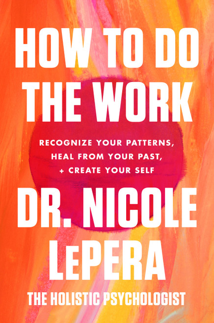 (eBook PDF) How to Do the Work Recognize Your Patterns, Heal from Your Past, and Create Your Self (eBook PDF) How to Do the Work Recognize Your Patterns, Heal from Your Past, and Create Your Self
