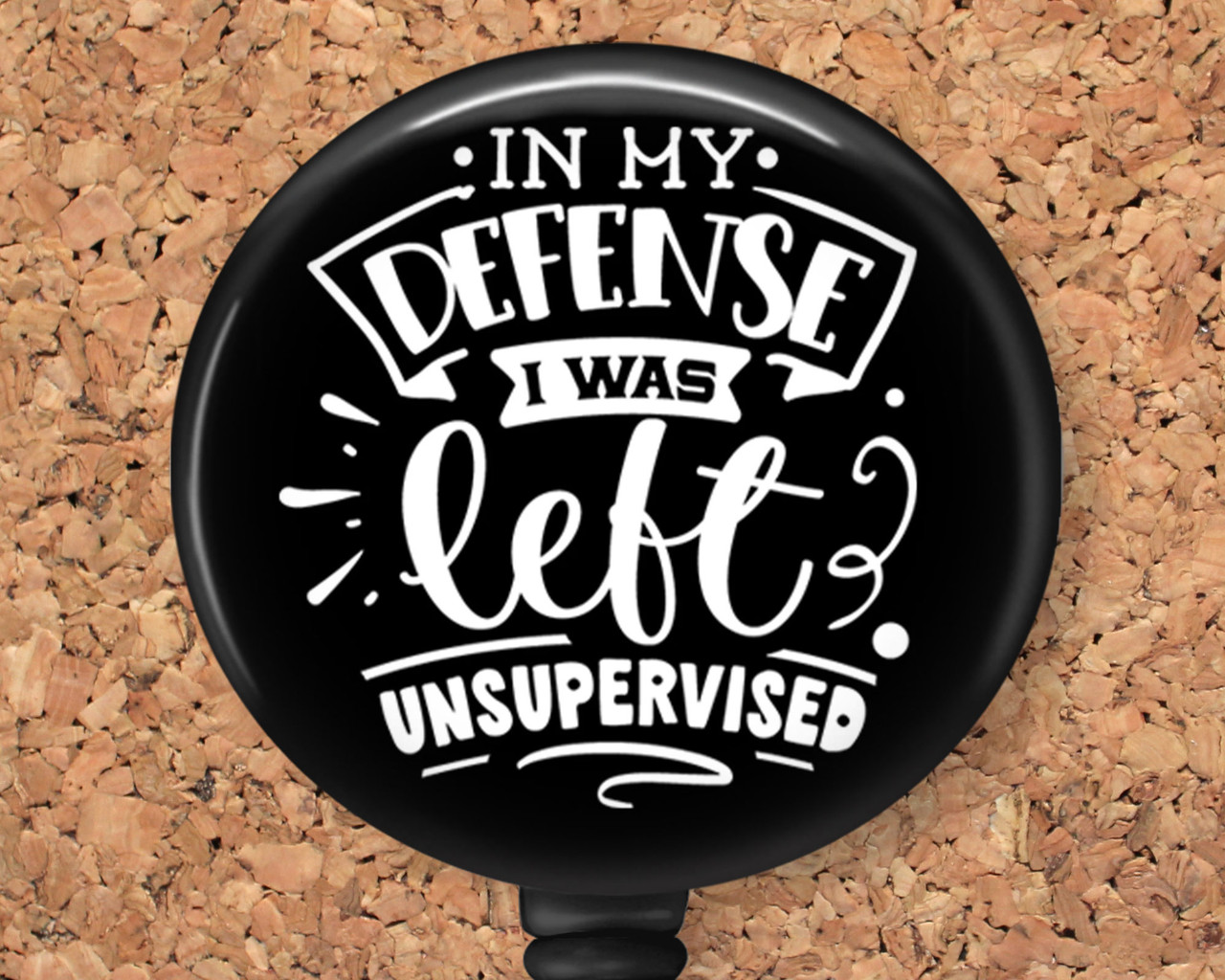 Funny In My Defense I was Left Unsupervised Retractable ID Badge