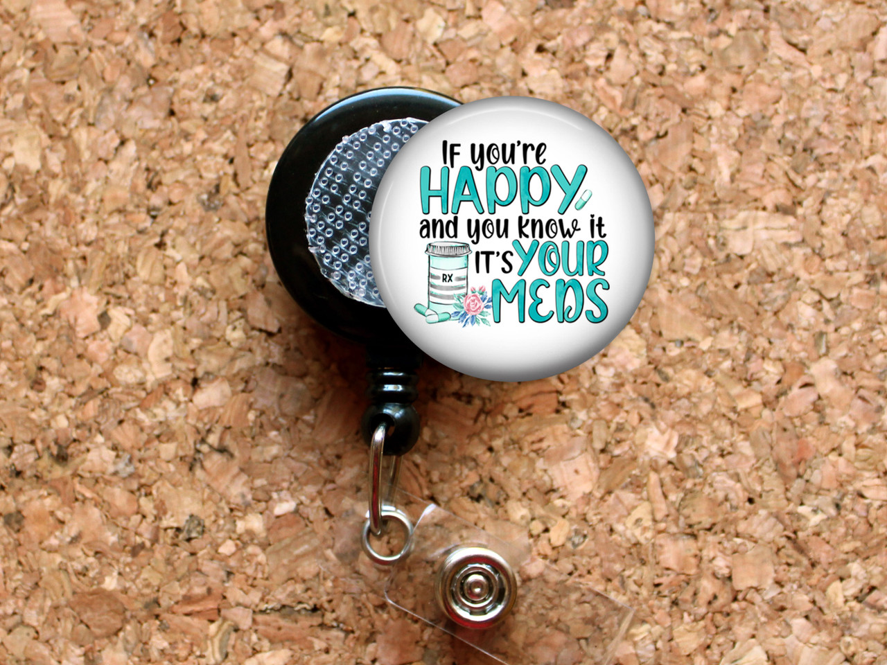 If You're Happy and You Know It It's Your Meds Badge Reel