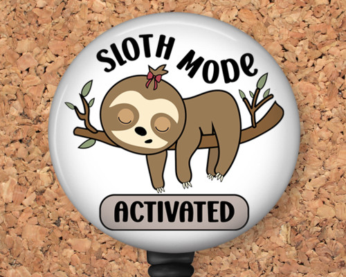 Sloth Mode Activated badge reel