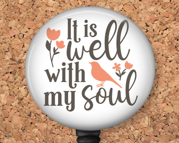 It is Well with My Soul Christian Retractable ID Badge Reel, Lanyard, or Carabiner