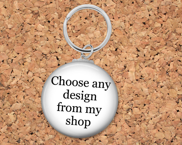 Key Ring 1.5" ~ Any design in my shop