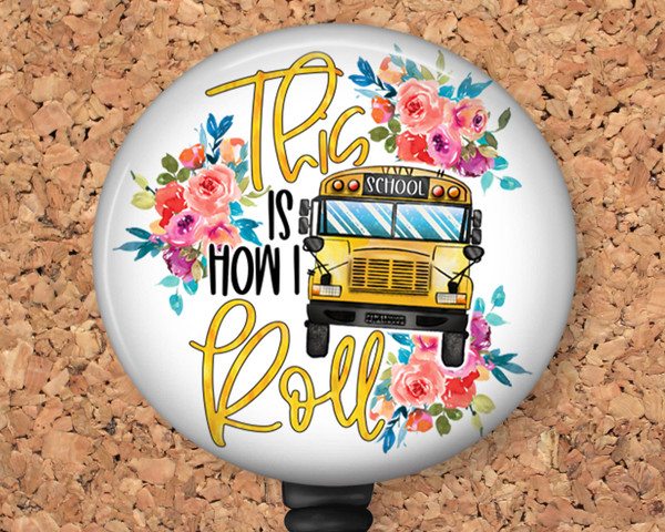 School Bus Badge Reel, This is how I roll