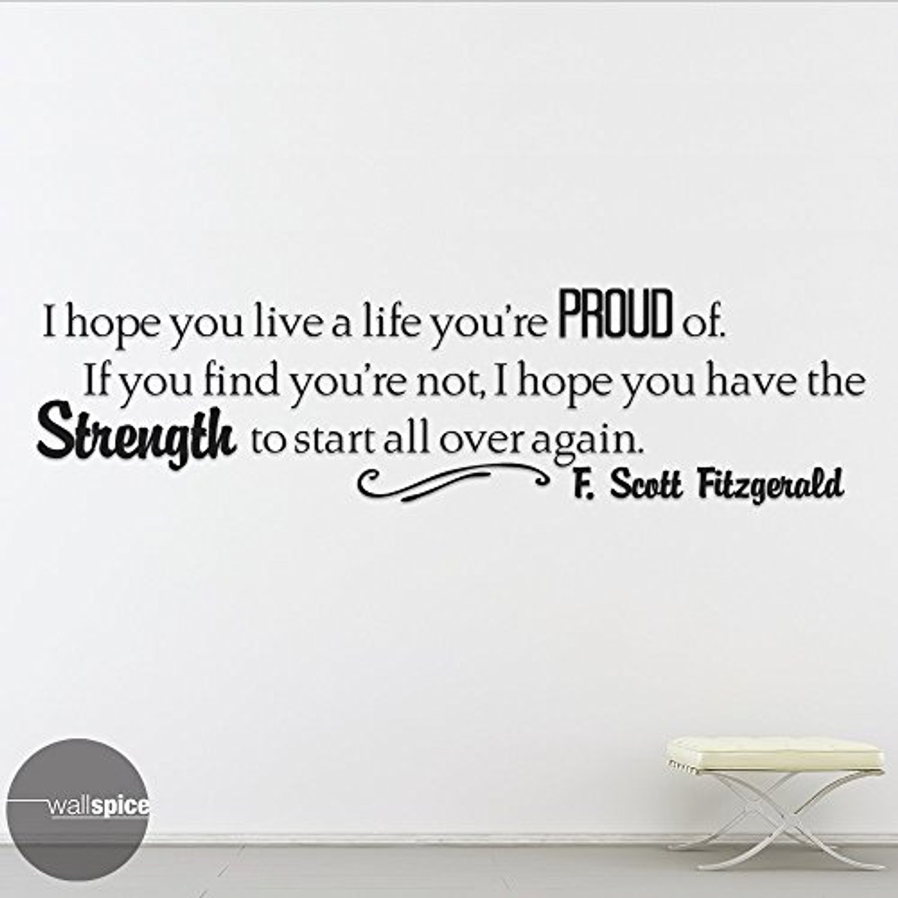 I Hope You Live A Life You Are Proud Of I Hope You Live A Life You're Proud Of F. Scott Fitzgerald Quote Vinyl Wall Decal Sticker - Warehousesoverstock I Hope You Live A Life You Are Proud Of I Hope You Live A Life You're Proud Of F. Scott Fitzgerald Quote Vinyl Wall Decal Sticker - Warehousesoverstock