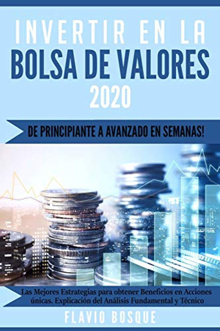 Invertir en la Bolsa de Valores ¡De principiante a avanzado en semanas Las mejores Estrategias de Trading para obtener ganancias en Acciones únicas