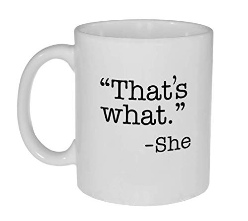 Thats What She Said- 11 ounce Funny Coffee or Tea Mug Thats What She Said- 11 ounce Funny Coffee or Tea Mug