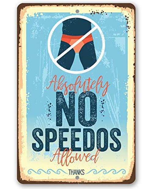 Metal Sign - Absolutely No Speedos Allowed - Durable Metal Sign - 8 x 12 Use Indoor-Outdoor - Great Gift and Decor for Swimming Pool and Hot Tub Und
