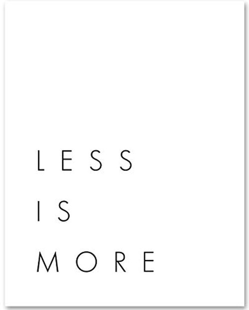 Less is More - 11x14 Unframed Typography Art Print - Makes a Great Inspirational Gift Under 15