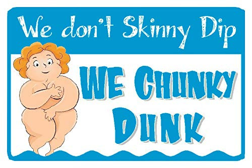 NGFD We Dont Skinny Dip We Chunky Dunk Pool Sign Signs Funny Swimming Hot Tub Safety Signs Warning Sign 8X12 Inches NGFD We Dont Skinny Dip We Chunky Dunk Pool Sign Signs Funny Swimming Hot Tub Safety Signs Warning Sign 8X12 Inches