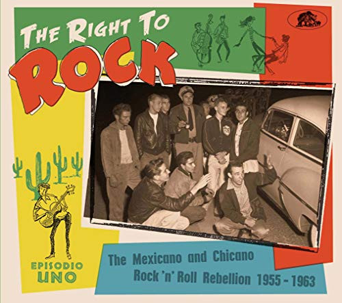 Right To Rock The Mexicano And Chicano Rock N Roll Rebellion 1955-1963 -Various Artists-
