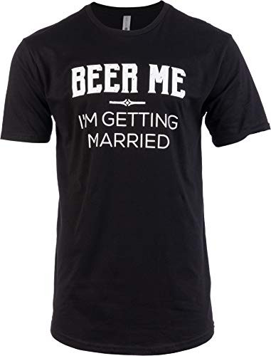Tall Tee Beer Me  Im Getting Married - Groom Groomsmen Funny Bachelor Party Joke T-Shirt--Tall XL- Black