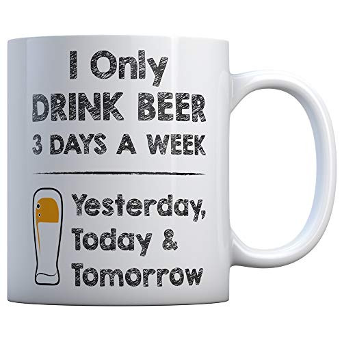 I Only Drink Beer 3 Days a Week - Mug