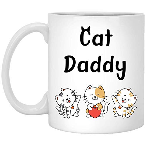 Cat Daddy Coffee Mug - Cat Daddy - Funny For New Cat Dad - Funny Cat Dad Mug - Crazy Cat Dad Mug - Funny Cat Dad Mug 11oz