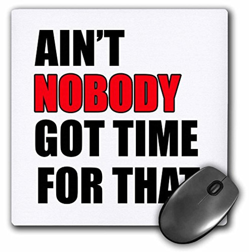Aint nobody got time for that- Red- - Mouse Pad 8 by 8 inches -mp-157408-1- Aint nobody got time for that- Red- - Mouse Pad 8 by 8 inches -mp-157408-1-