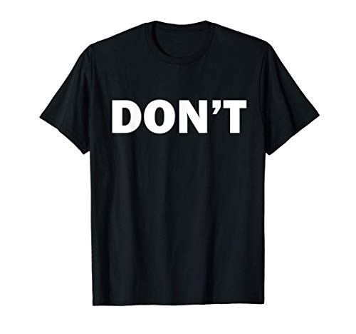Dont Funny Joke Humor Sarcastic Humorous T-Shirt