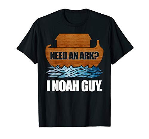 Need an Ark? I -Know A- Noah Guy - Noahs Ark Need an Ark? I -Know A- Noah Guy - Noahs Ark