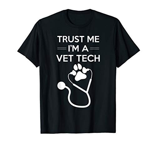 Trust Me Im A Vet Tech T Shirt  Funny Veterinarian Gift
