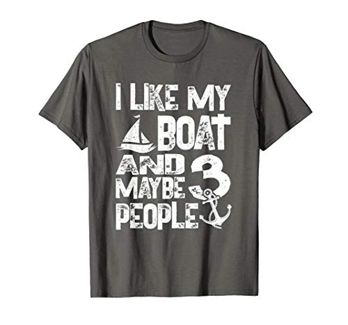 I Like My Boat and Maybe 3 People - Boating Captain Gift T-Shirt