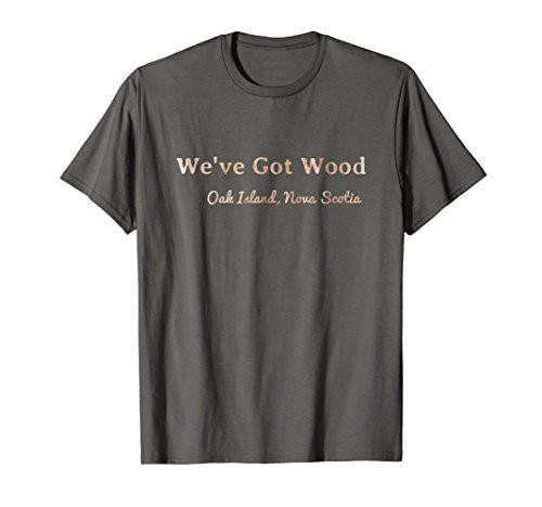 Oak Island Curse Weve Got Wood Season 6 T-shirt