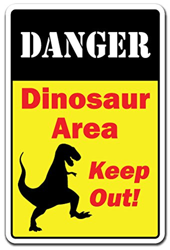 Danger Dinosaur Area Sign Warning Museum Dinosaur - Indoor-Outdoor - 12 Tall