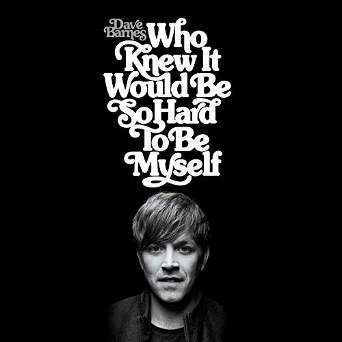 Who Knew It Would Be So Hard To Be Myself