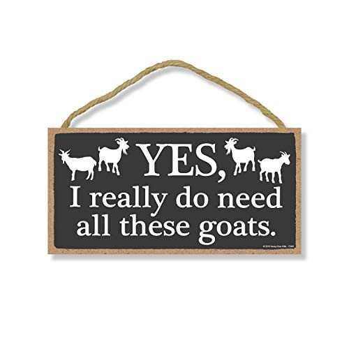 Honey Dew Gifts Goat Decor  Yes I Really Do Need All These Goats 5 inch by 10 inch Hanging  Wall Art  Decorative Wood Sign  Funny Signs