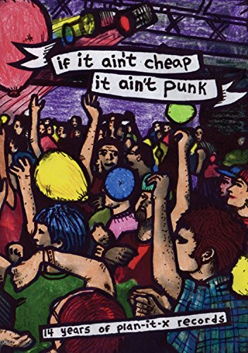 If It Aint Cheap  It Aint Punk 14 Years of Plan-It X Records