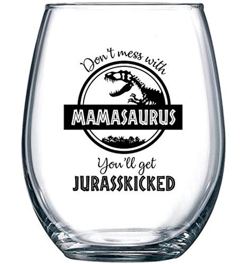 Dont Mess with Mamasaurus Youll Get Jurasskicked - Funny Dinosaur Birthday Mom Gift - Presents For Mom From Husband Son Daughter - 15 oz Stemless Wi