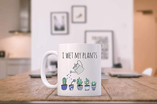 Funny Gardeners Mug ~ I Wet My Plants Funny Gardeners Mug ~ I Wet My Plants