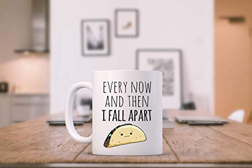 Funny Taco Mug ~ Every Now and Then I Fall Apart