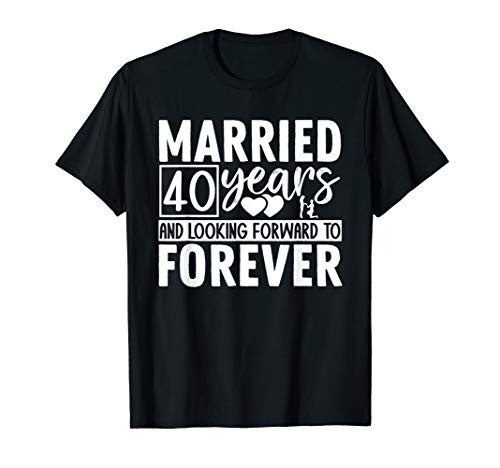 40th Wedding Anniversary Married 40 Years Funny Gift Couples T-Shirt 40th Wedding Anniversary Married 40 Years Funny Gift Couples T-Shirt