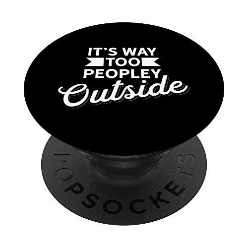 Way Too Peopley Outside Funny Crowded People Introvert Joke PopSockets Grip and Stand for Phones and Tablets