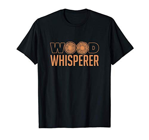 Wood Whisperer Woodworker Lumberjack Carpenter Gift T-Shirt