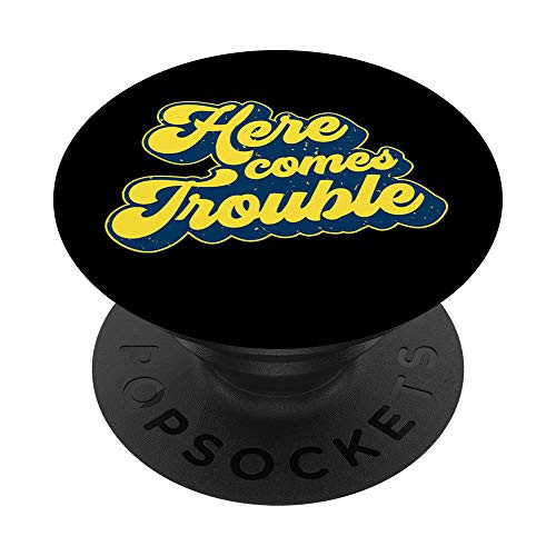 Here Comes Trouble Funny Troublemaker Sarcastic 70s Joke PopSockets Grip and Stand for Phones and Tablets