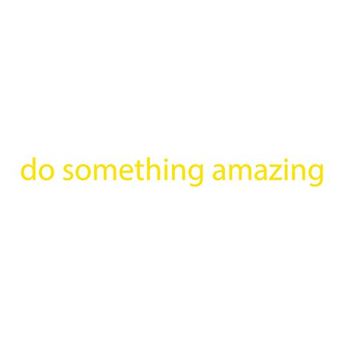 Do Something Amazing Wall Art Decal 2" x 20" Decoration Vinyl Sticker (Yellow) Do Something Amazing Wall Art Decal 2" x 20" Decoration Vinyl Sticker (Yellow)